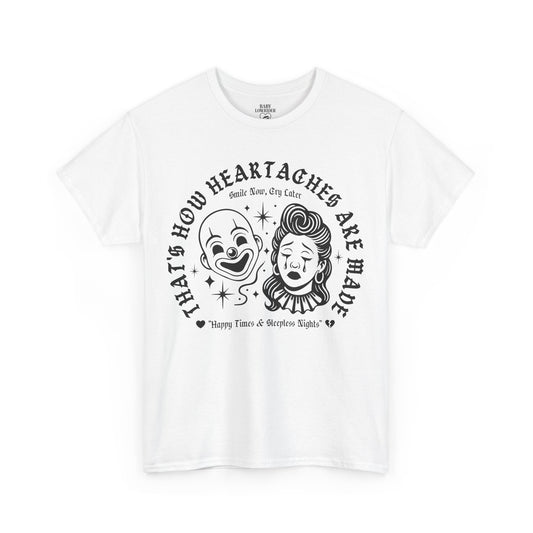 Heartaches (Heavy Cotton T-Shirt) - Smile Now, Cry Later