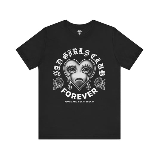Sad Girls Club Forever (Soft T-Shirt) - Love and Heartbreak