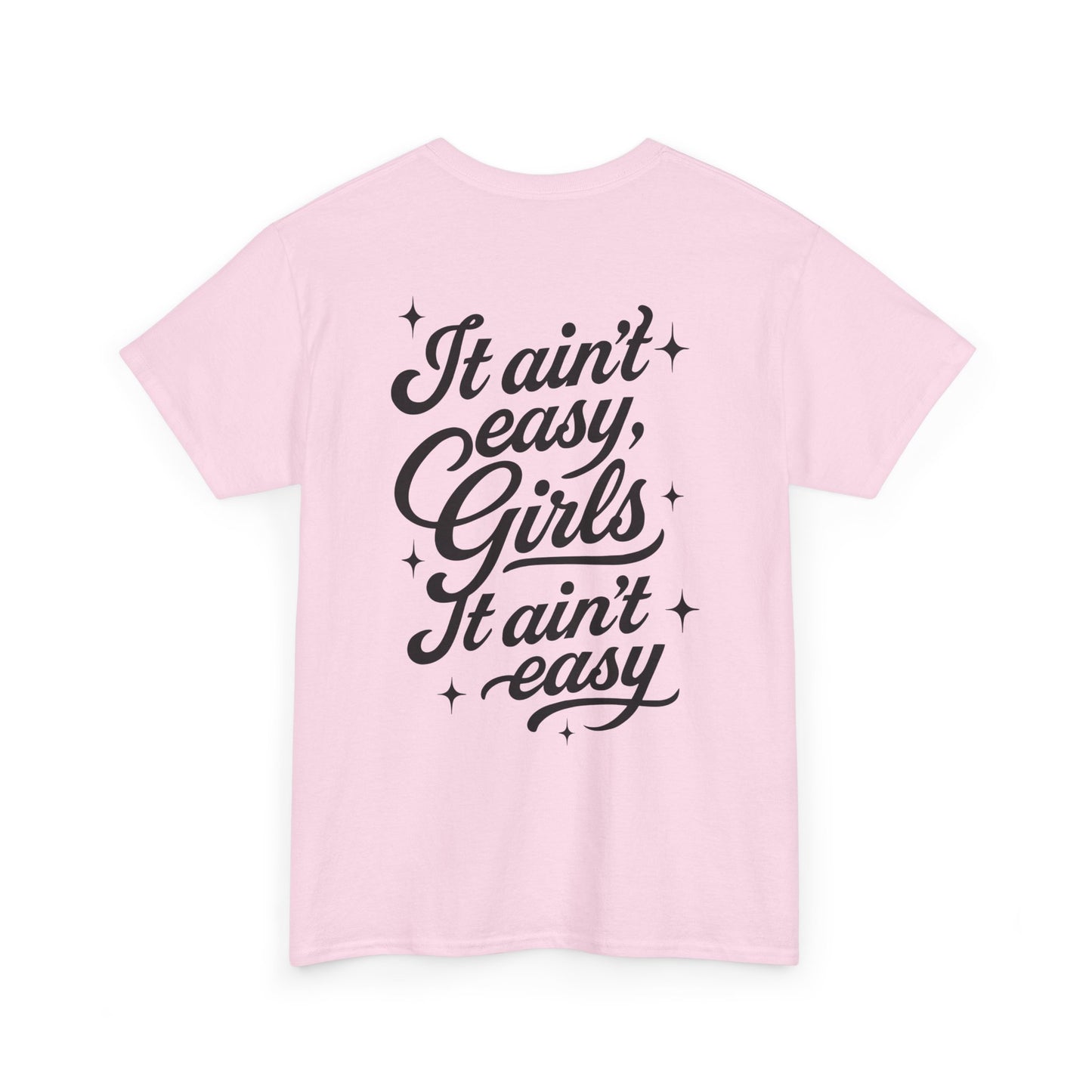 It Ain't Easy Girls (Heavy Cotton T-Shirt) - Cry Now, Smile Later