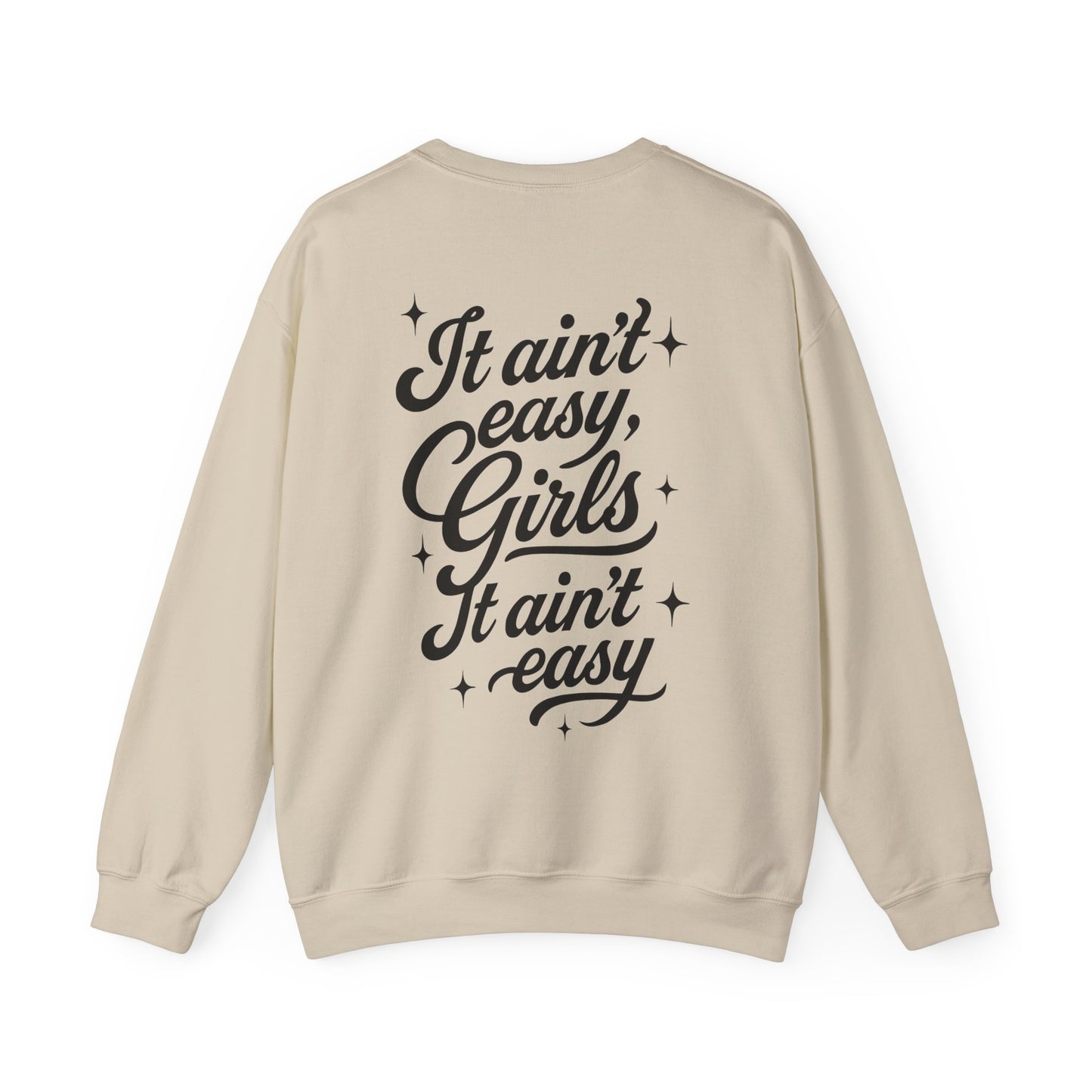 It Ain't Easy, Girls (Crewneck Sweatshirt) - Cry Now, Smile Later
