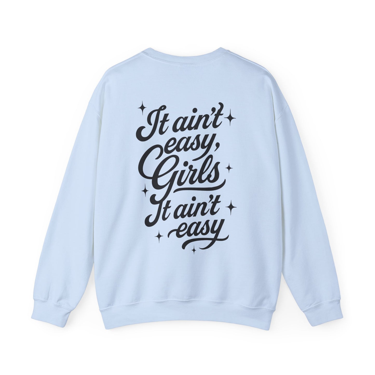 It Ain't Easy, Girls (Crewneck Sweatshirt) - Cry Now, Smile Later