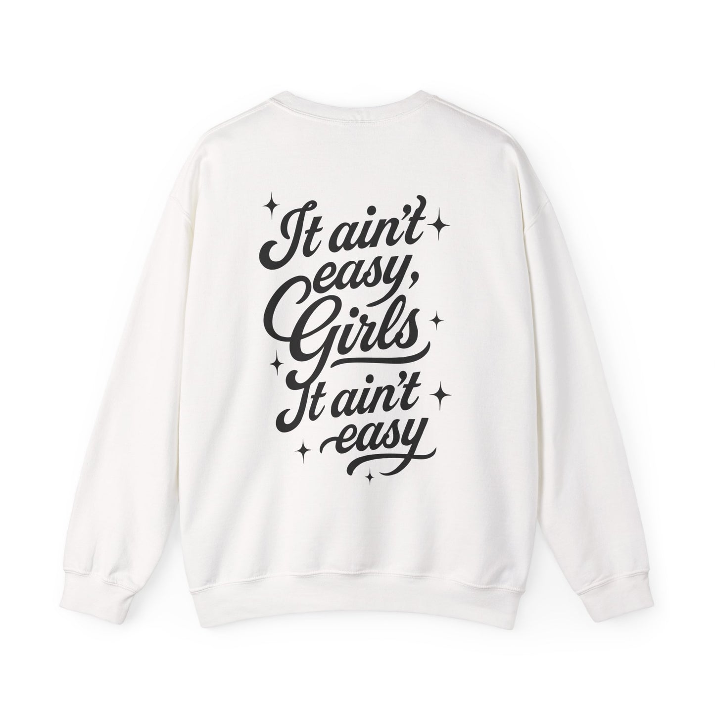 It Ain't Easy, Girls (Crewneck Sweatshirt) - Cry Now, Smile Later